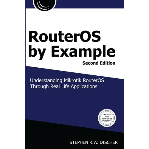 RouterOS by Example, 2nd Edition: B&W: B&W Version - Paperback