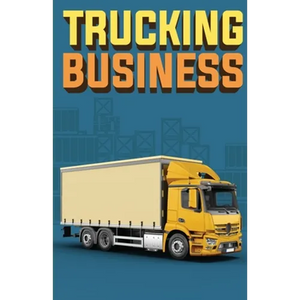 Trucking Business: How to Start, Run, and Grow an Owner Operator Trucking Business - Paperback