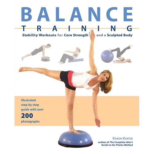 Balance Training: Stability Workouts for Core Strength and a Sculpted Body - Paperback