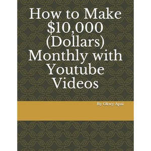How to Make 10,000 Dollars Monthly with Youtube Videos - Paperback
