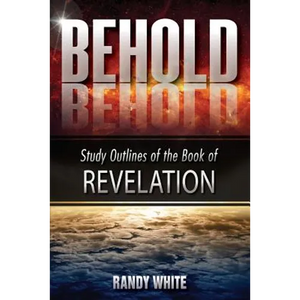 Behold: Study Outlines of the Book of Revelation - Paperback