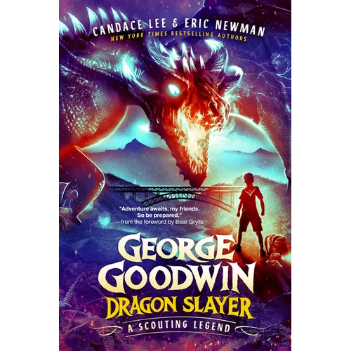 George Goodwin, Dragon Slayer: A Scouting Legend - Hardcover