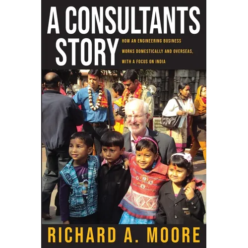 A Consultant's Story: How an Engineering Business Works Domestically and Overseas - Paperback