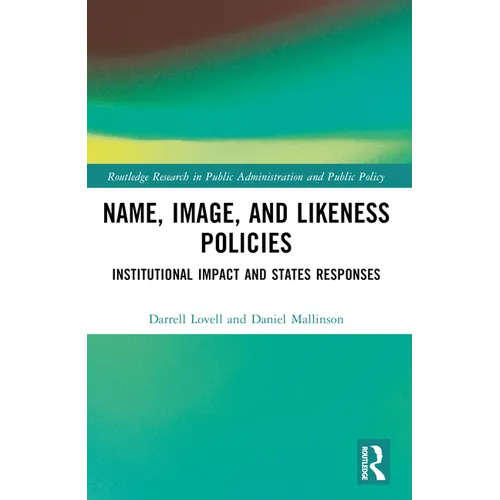 Name, Image, and Likeness Policies: Institutional Impact and States Responses - Paperback
