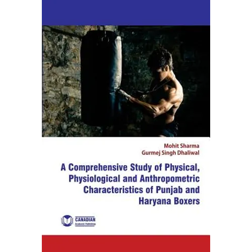 A Comprehensive Study of Physical, Physiological and Anthropometric Characterist - Paperback