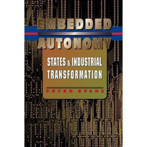 Embedded Autonomy: States and Industrial Transformation - Paperback