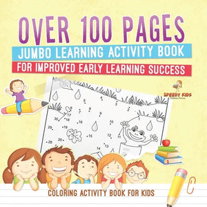 Coloring Activity Book for Kids.Over 100 Pages Jumbo Learning Activity Book for Improved Early Learning Success (Coloring and Dot to Dot Exercises) - Paperback
