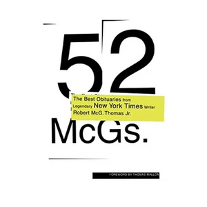 52 McGs.: The Best Obituaries from Legendary New York Times Reporter Robert McG. Thomas - Paperback