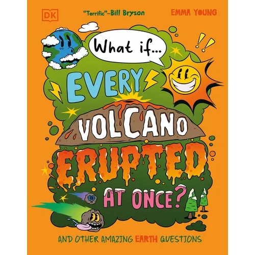 What If... Every Volcano Erupted at Once?: And Other Amazing Earth Questions - Hardcover