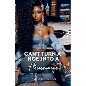 Can't Turn a Hoe Into a Housewife - Paperback