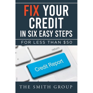 Fix Your Credit in Six Easy Steps: For Less Than $50 - Paperback