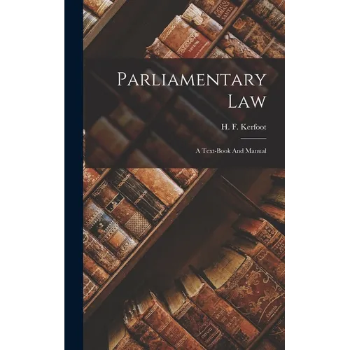 Parliamentary Law: A Text-book And Manual - Hardcover