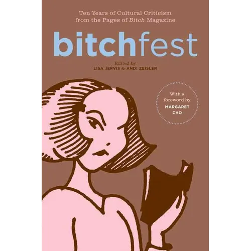 Bitchfest: Ten Years of Cultural Criticism from the Pages of Bitch Magazine - Paperback