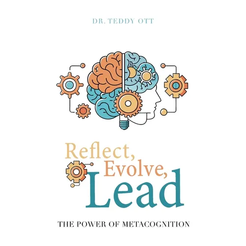 Reflect, Evolve, Lead: The Power of Metacognition - Paperback