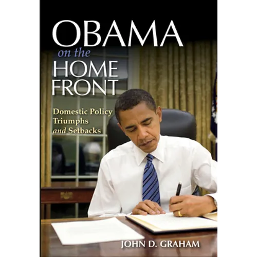 Obama on the Home Front: Domestic Policy Triumphs and Setbacks - Hardcover