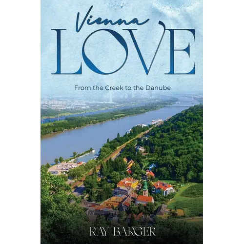 Vienna Love: From The Creek To The Danube - Paperback