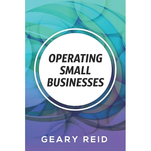 Operating Small Businesses: By managing their finances, communicating with their employees, and following all laws and regulations, entrepreneurs - Paperback