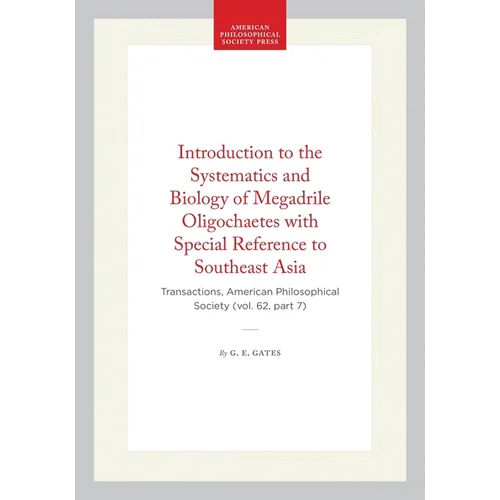 Introduction to the Systematics and Biology of Megadrile Oligochaetes with Special Reference to Southeast Asia: Transactions, American Philosophical S - Hardcover