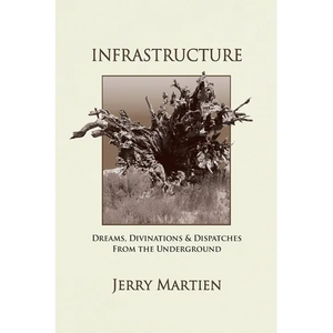Infrastructure: Dreams, Divinations & Dispatches from the Underground - Paperback