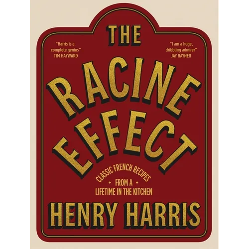 The Racine Effect: Classic French Recipes from a Lifetime in the Kitchen - Hardcover