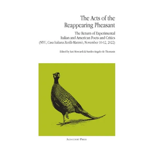 The Acts of the Reappearing Pheasant: The Return of Experimental Italian and American Poets and Critics in New York (NYU, Casa Italiano Zerilli-Marimò - Paperback