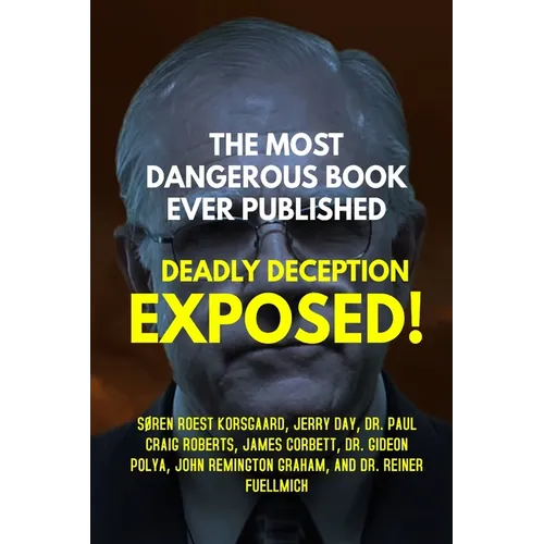 The Most Dangerous Book Ever Published: Deadly Deception Exposed! - Paperback