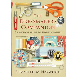 The Dressmaker's Companion: A practical guide to sewing clothes - Paperback