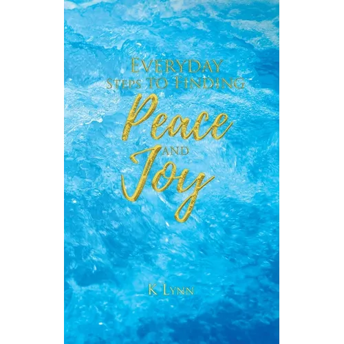 Everyday Steps to Finding Peace and Joy - Paperback