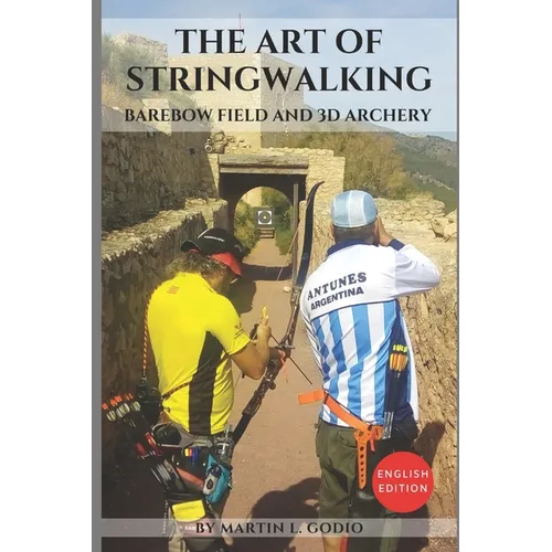 The Art of StringWalking: BAREBOW FIELD and 3D ARCHERY - Paperback
