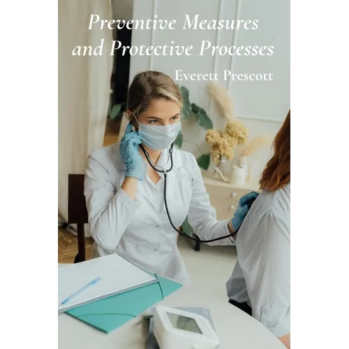 Preventive Measures and Protective Processes: A Practical Framework For Healthcare Safety - Paperback