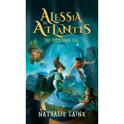 Alessia in Atlantis: The Forbidden Vial - Hardcover