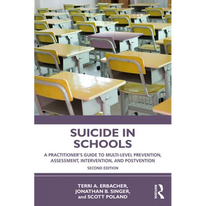 Suicide in Schools: A Practitioner's Guide to Multi-level Prevention, Assessment, Intervention, and Postvention - Paperback