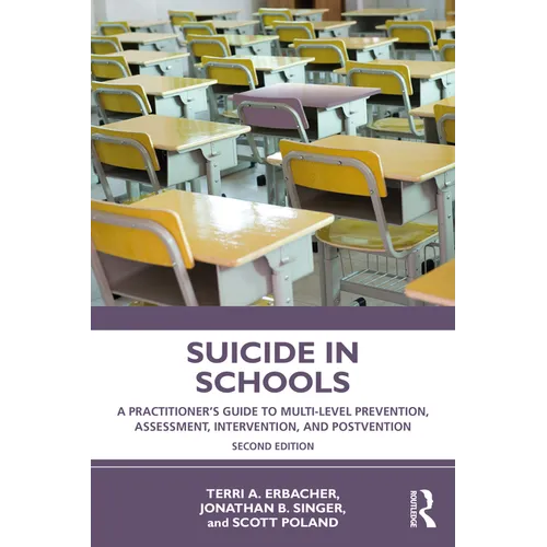 Suicide in Schools: A Practitioner's Guide to Multi-level Prevention, Assessment, Intervention, and Postvention - Paperback