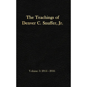 The Teachings of Denver C. Snuffer, Jr. Volume 3: 2014-2016: Reader's Edition Hardback, 6 x 9 in. - Hardcover