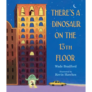 There's a Dinosaur on the 13th Floor - Hardcover