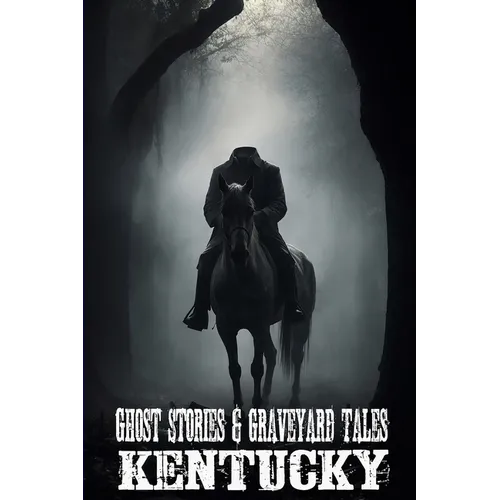 Ghost Stories & Graveyard Tales: Kentucky - Paperback