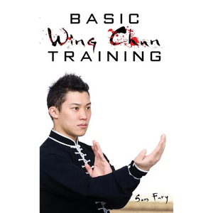 Basic Wing Chun Training: Wing Chun Street Fight Training and Techniques - Hardcover