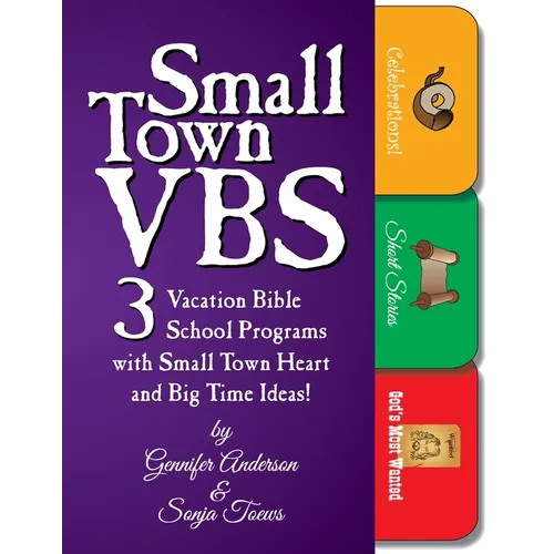 Small Town VBS: Three VBS Programs with Small Town Heart and Big Time Ideas! - Paperback