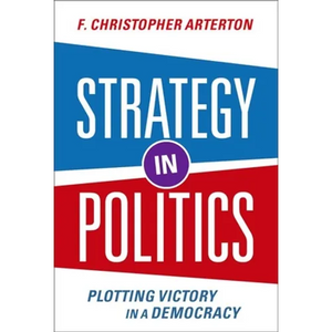 Strategy in Politics: Plotting Victory in a Democracy - Paperback