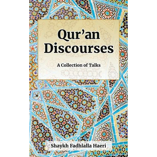 Qur'an Discourses: A Collection of Talks by Shaykh Fadhlalla Haeri - Hardcover