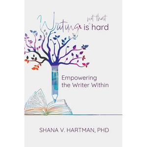 Writing Is Not That Hard: Empowering the Writer Within - Paperback