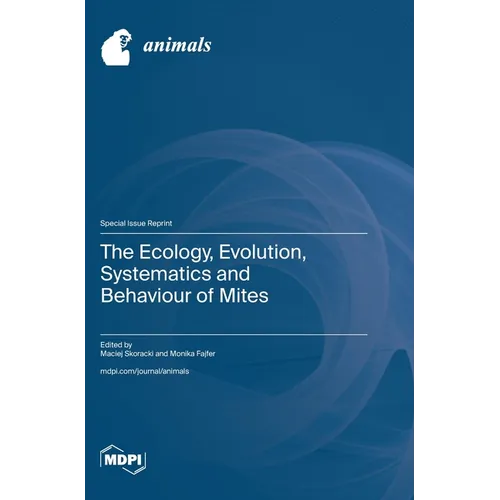 The Ecology, Evolution, Systematics and Behaviour of Mites - Hardcover