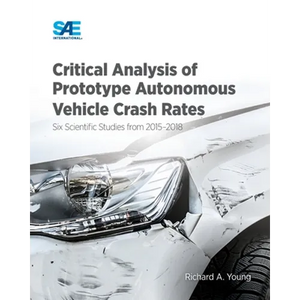 Critical Analysis of Prototype Autonomous Vehicle Crash Rates: Six Scientific Studies from 2015-2018 - Paperback