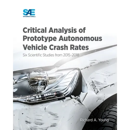 Critical Analysis of Prototype Autonomous Vehicle Crash Rates: Six Scientific Studies from 2015-2018 - Paperback