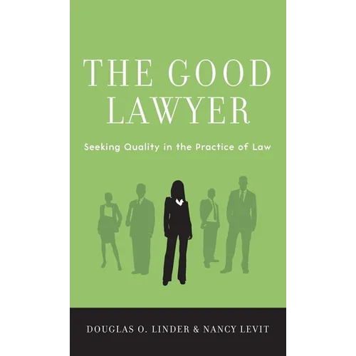 Good Lawyer: Seeking Quality in the Practice of Law - Hardcover