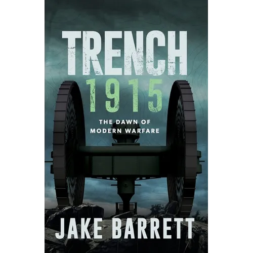 Trench 1915: The Dawn of Modern Warfare - Paperback