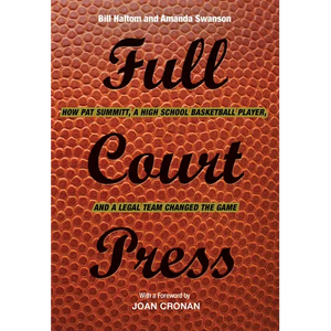 Full Court Press: How Pat Summitt, A High School Basketball Player, and a Legal Team Changed the Game - Paperback