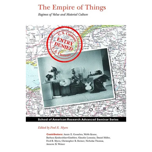 The Empire of Things: Regimes of Value and Material Culture - Paperback