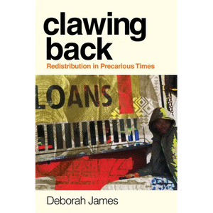 Clawing Back: Redistribution in Precarious Times - Paperback