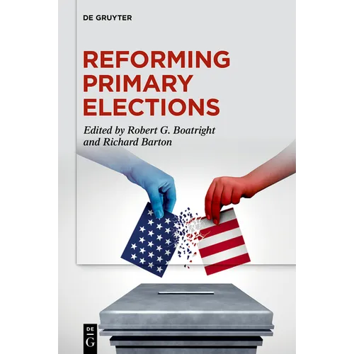 Reforming Primary Elections: Voters, Campaigns, and the Future of Congressional Politics - Hardcover